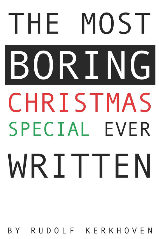 The Most Boring Christmas Special Ever Written: An Adventureless and Nearly Choiceless Pick-Your-Path Novella (Boring Books)