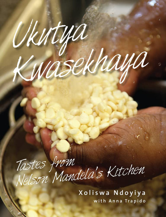 Ukutya Kwasekhaya: Tastes from Nelson Mandela's Kitchen - 2616