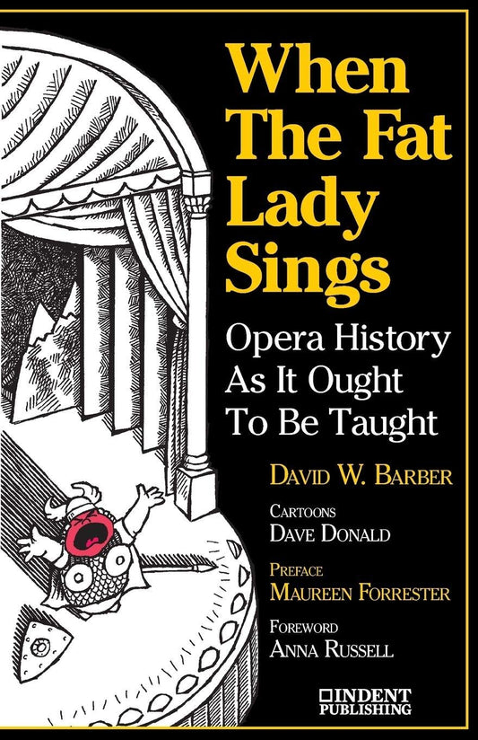 When the Fat Lady Sings: Opera History as It Ought to be Taught (Indent Publishing)