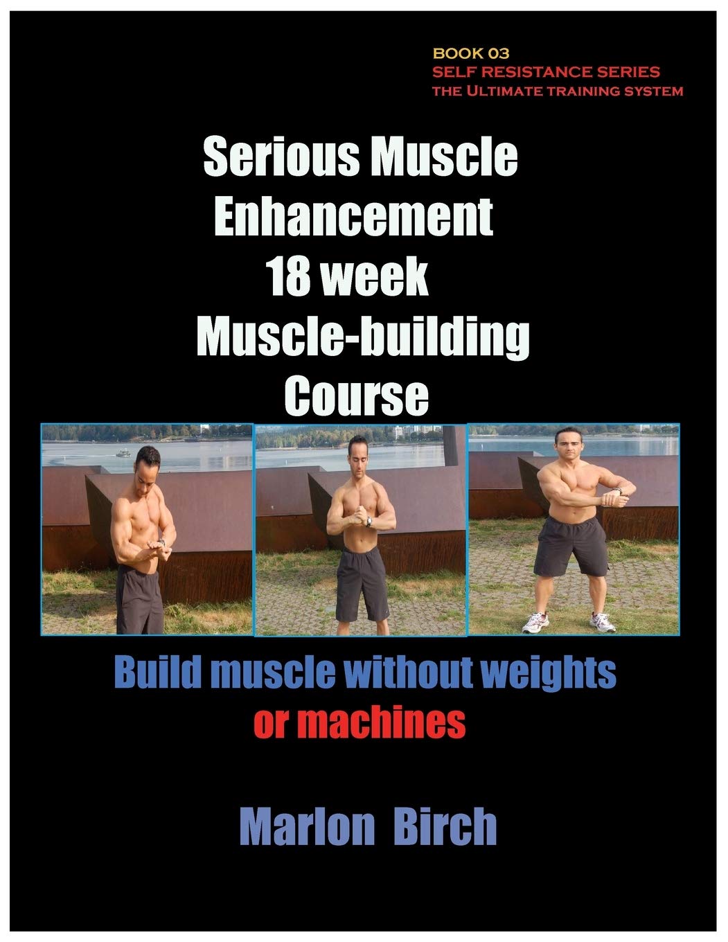 Serious Muscle Enhancement 18 week Muscle building course (Self Resistance) - 2620