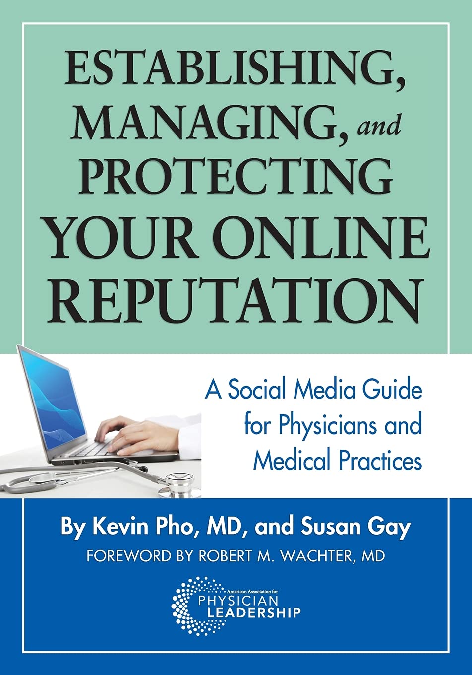 Establishing, Managing, and Protecting Your Online Reputation: A Social Media Guide for Physicians and Medical Practices - 8856