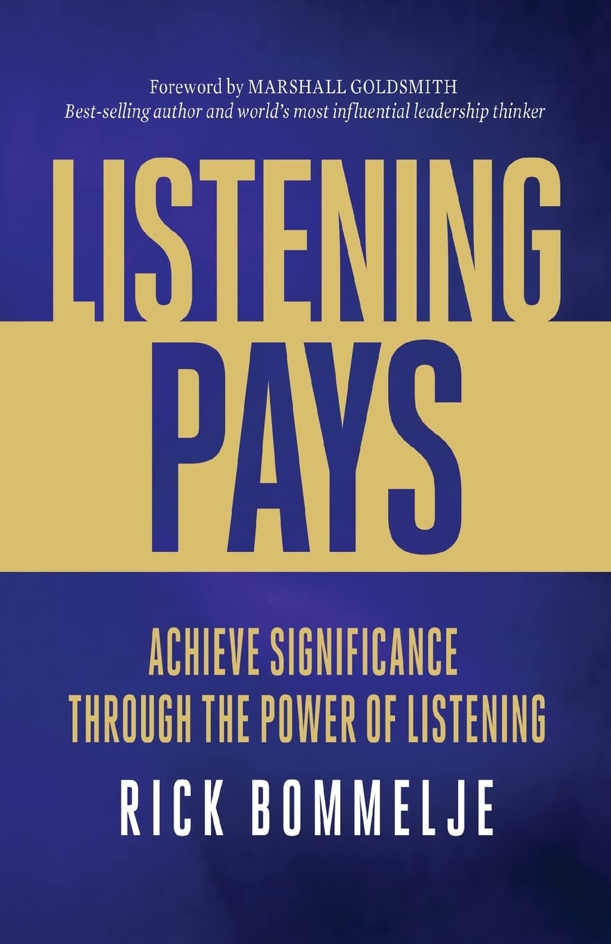 Listening Pays: Achieve Significance through the Power of Listening