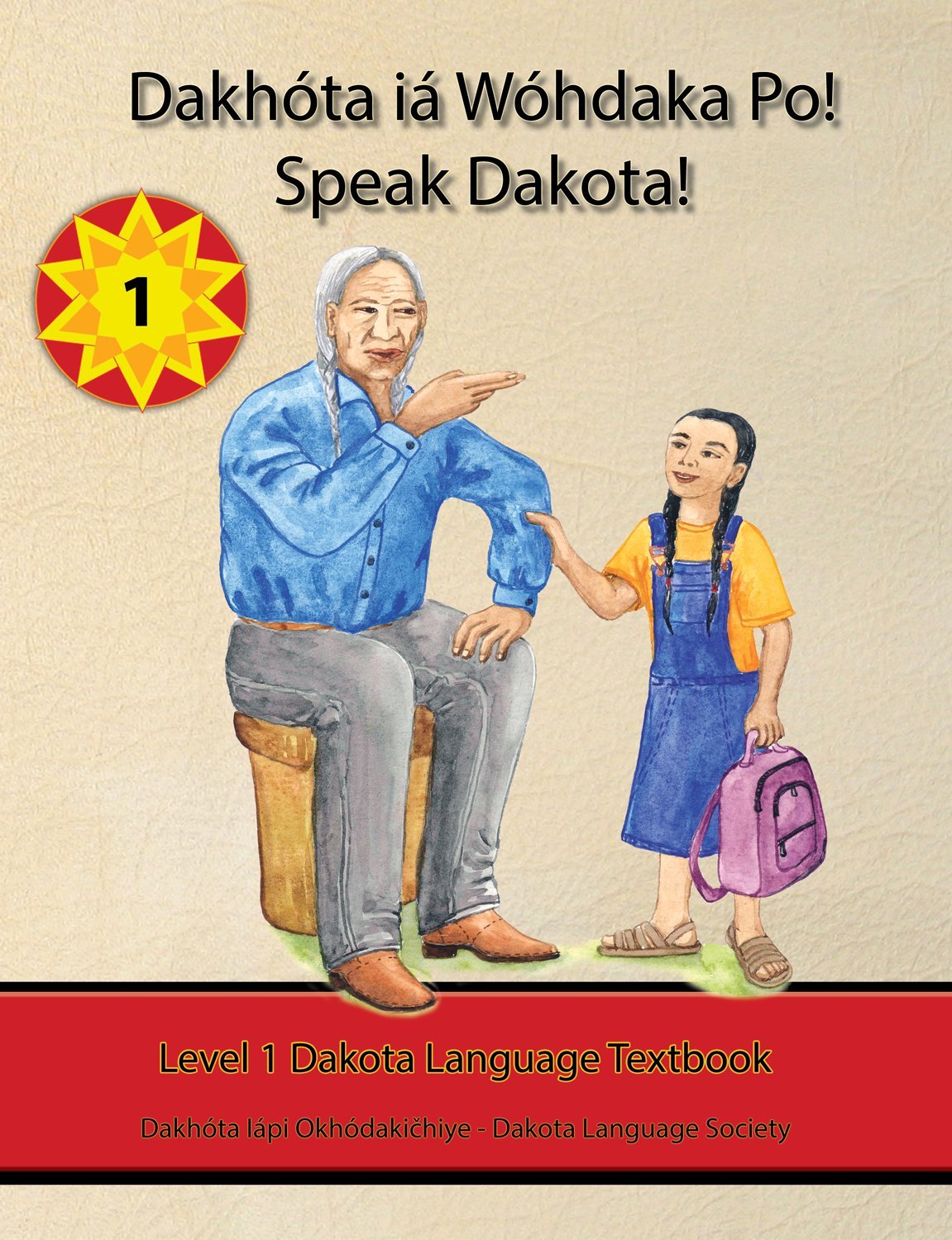 Dakhóta Iá Wóhdaka Po! Speak Dakota! Level 1 Textbook
