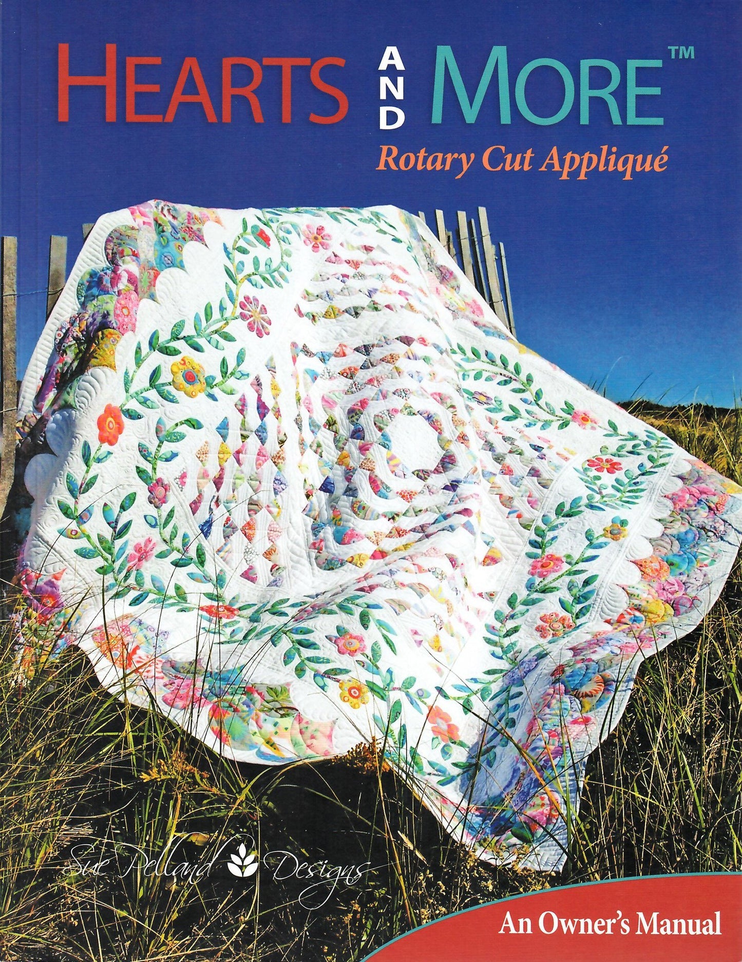Hearts and More Rotary Cut Applique: An Owner's Manual