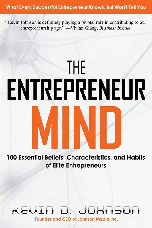 The Entrepreneur Mind: 100 Essential Beliefs, Characteristics, and Habits of Elite Entrepreneurs - 6094