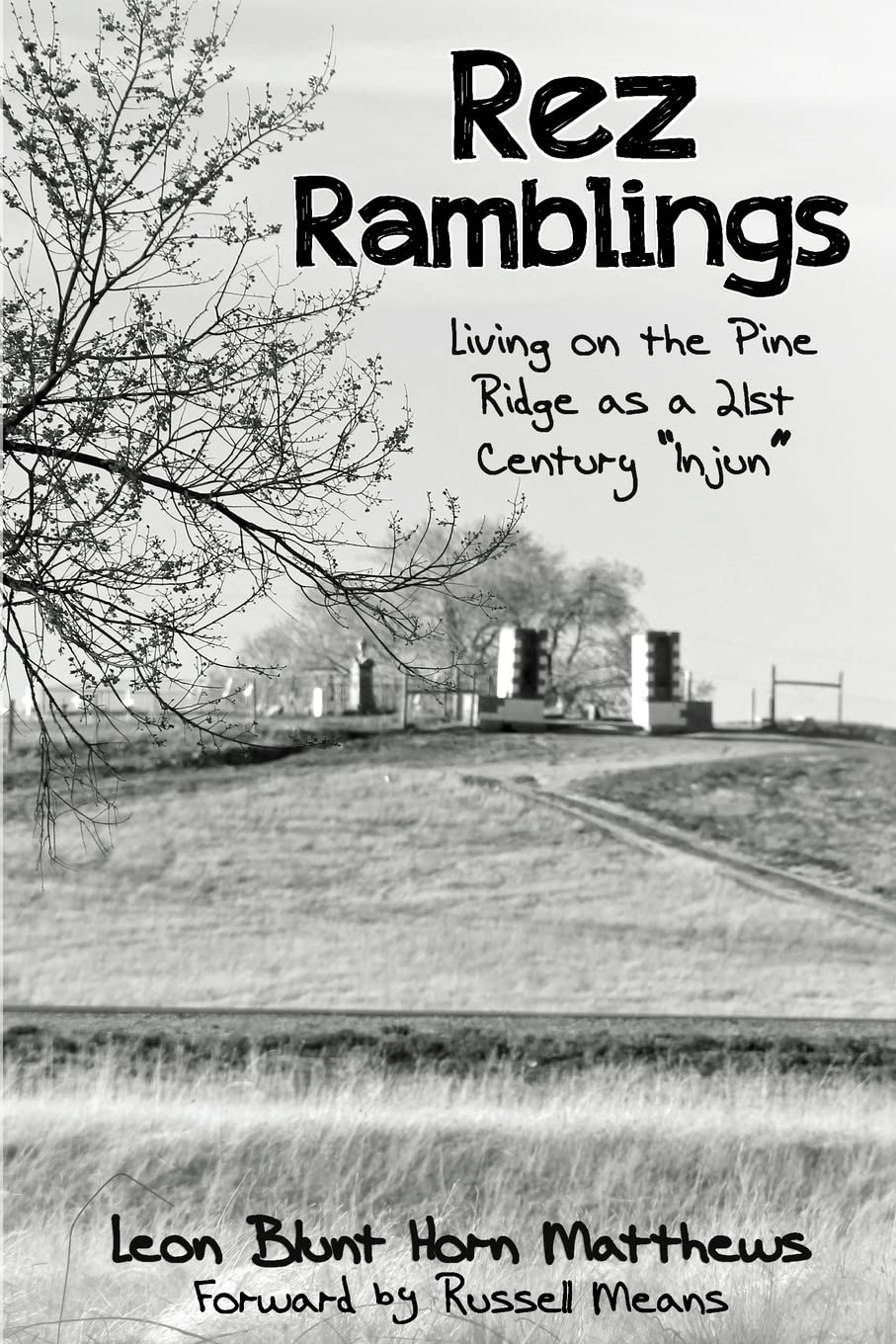 Rez Ramblings: Living on the Pine Ridge as 21st Century as an "Injun"