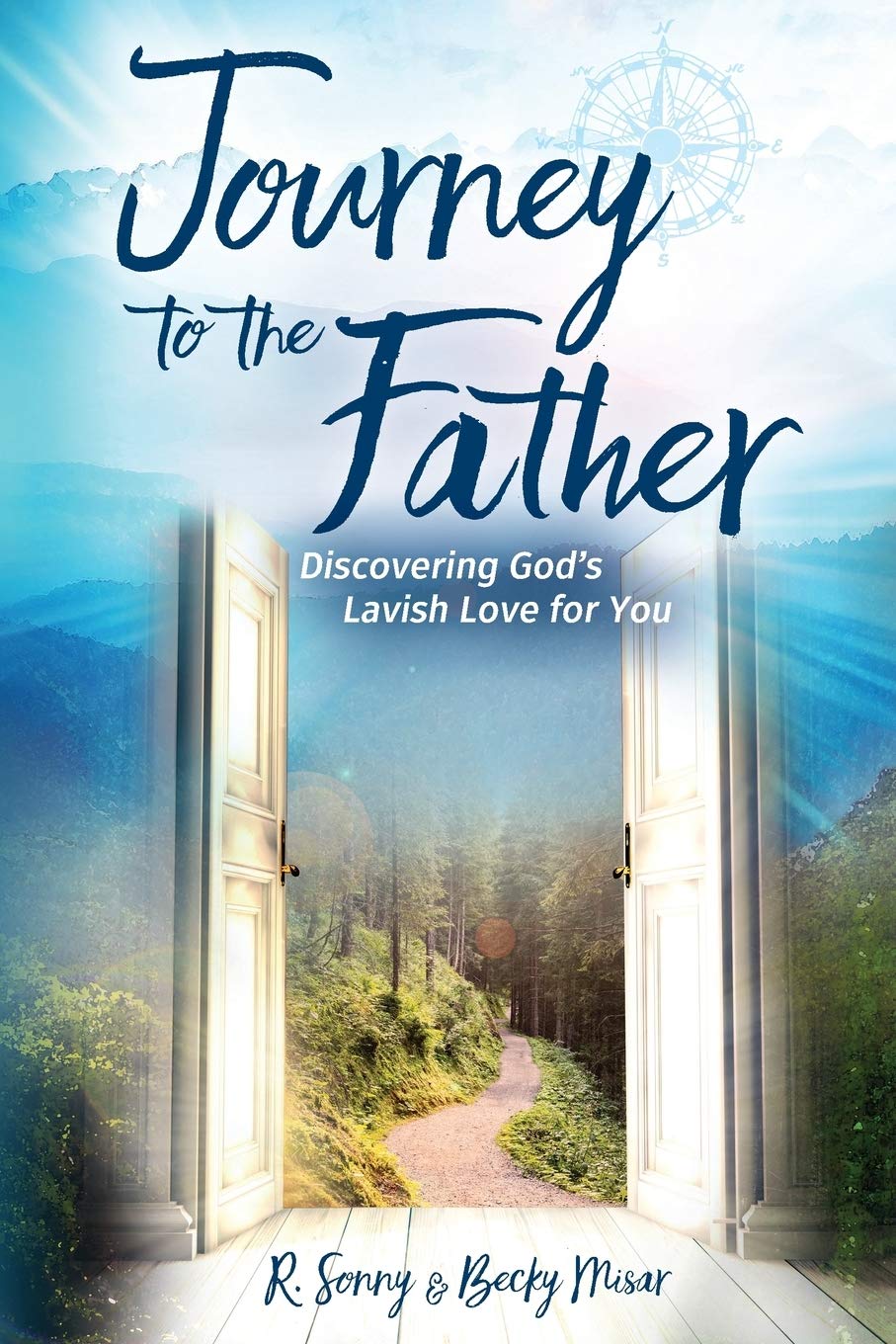 Journey to the Father: Discovering God's Lavish Love for You