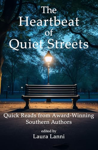 The Heartbeat of Quiet Streets: Quick Reads from Award-Winning Southern Authors