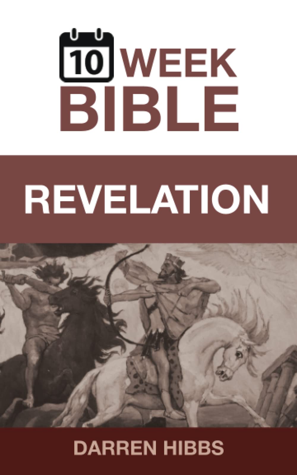 Revelation: 10 Week Bible: A 10 week guide for group and personal study to radically transform your life - 9808