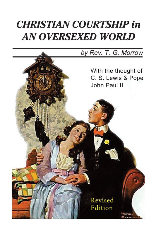 Christian Courtship in An Oversexed World: Revised Edition