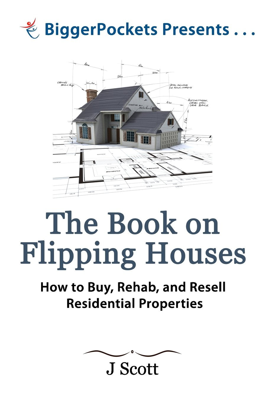 The Book on Flipping Houses: How to Buy, Rehab, and Resell Residential Properties