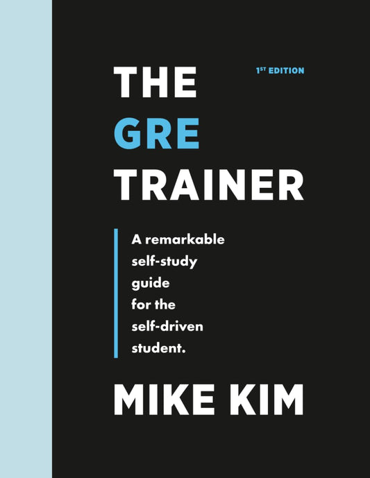 The GRE Trainer: A Remarkable Self-Study Guide For The Self-Driven Student