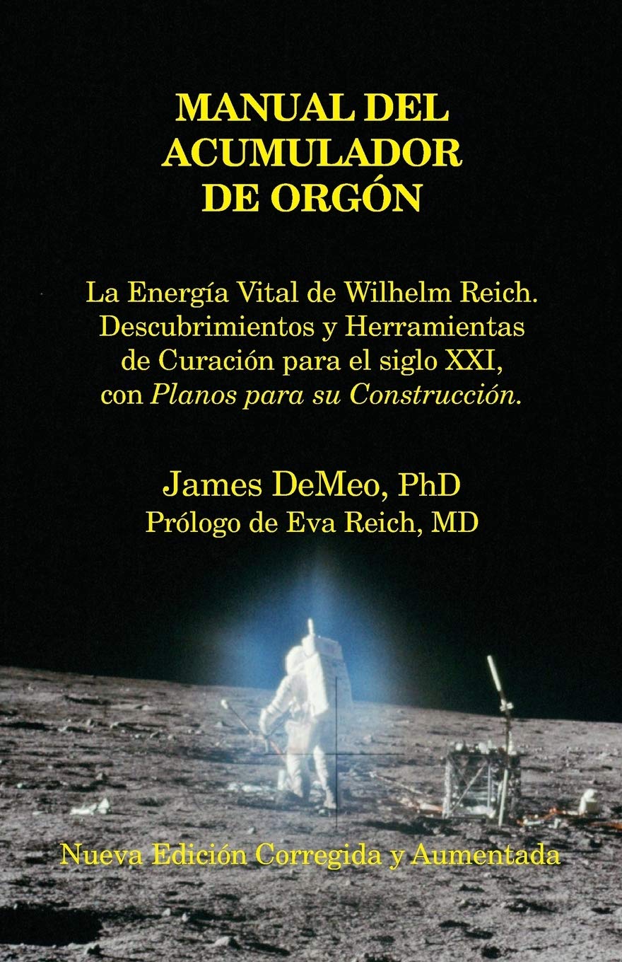 Manual del Acumulador de Orgon: La Energia Vital de Wilhelm Reich, Descubrimientos y Herramientas de Curacion Para El Siglo XXI Con Planos Para Su Con (Spanish Edition) - 9454