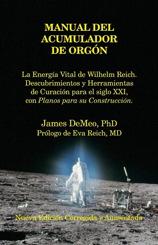 Manual del Acumulador de Orgon: La Energia Vital de Wilhelm Reich, Descubrimientos y Herramientas de Curacion Para El Siglo XXI Con Planos Para Su Con (Spanish Edition) - 9454