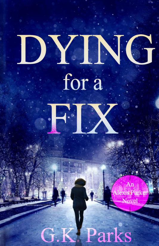 Dying for a Fix (Alexis Parker)