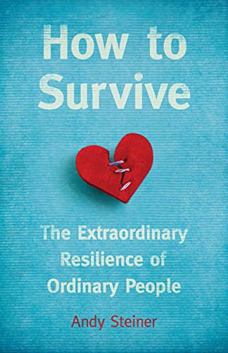 How To Survive: The Extraordinary Resilience of Ordinary People - 4804
