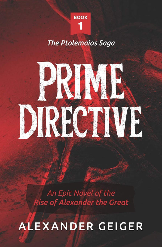 Prime Directive: An Epic Novel of the Rise of Alexander the Great (The Ptolemaios Saga) - 3704