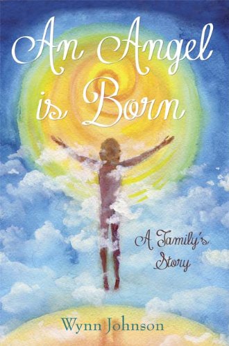 An Angel Is Born: A Family's Story