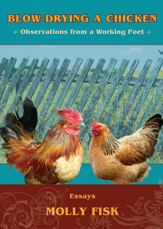 Blow-Drying a Chicken: Observations from a Working Poet