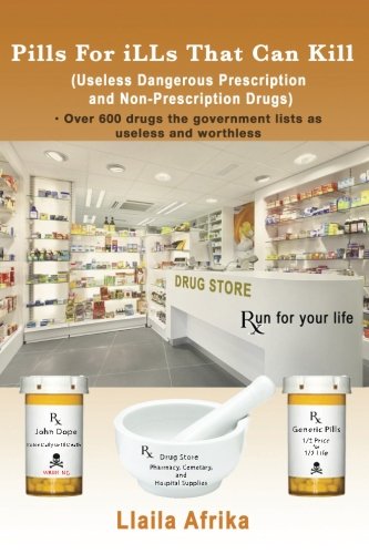 Pills For iLLs That Can Kill: (Useless and Dangerous Prescription and Non-Prescription Drugs) - 5478