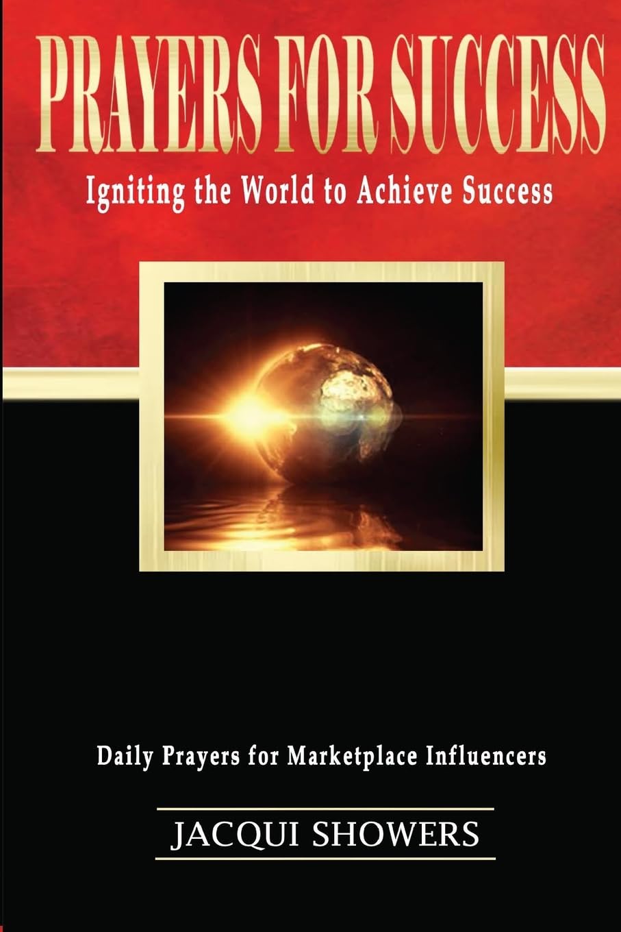 Prayers for Success: : Igniting the World to Achieve Success: Daily Prayers for Marketplace Influencers