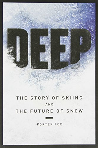Deep: The Story of Skiing and the Future of Snow