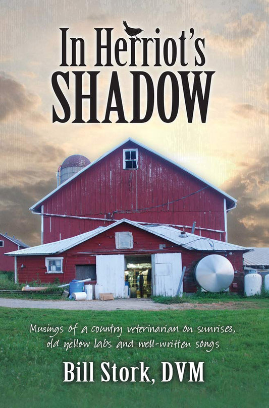 In Herriot's Shadow: Musings of a country veterinarian on sunrises, old yellow labs, and well-written songs - 7005