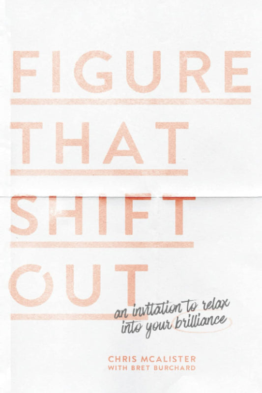 Figure That Shift Out: An Invitation to Relax Into Your Brilliance - 6401