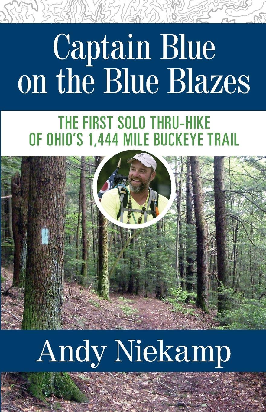 Captain Blue on the Blue Blazes: The First Solo Thru-Hike of Ohio's 1,444 Mile Buckeye Trail