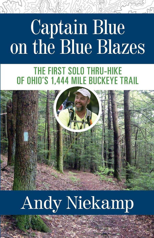 Captain Blue on the Blue Blazes: The First Solo Thru-Hike of Ohio's 1,444 Mile Buckeye Trail