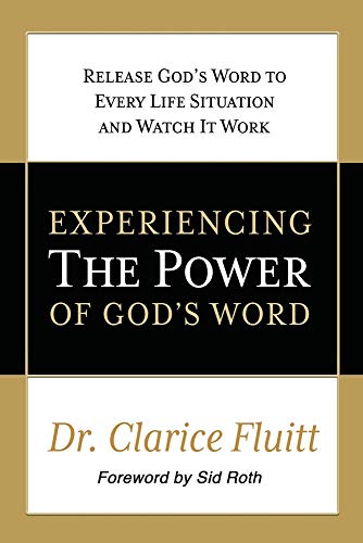 Experiencing the Power of God's Word: Release God's Word to Every Life Situation and Watch It Work