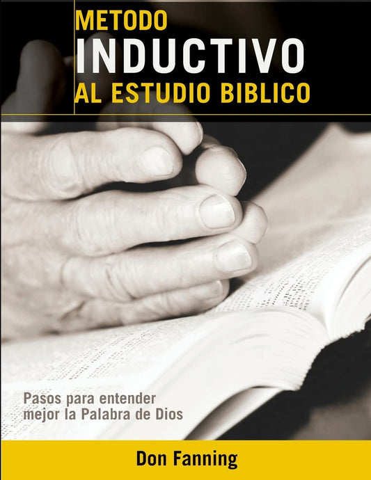 Metodo inductivo al estudio biblico: Pasos para entender mejor la Palabra de Dios (Spanish Edition) - 8640