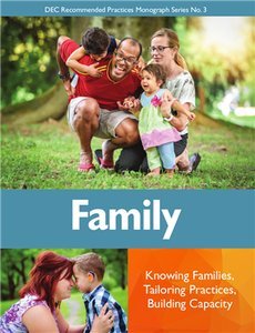 Family: Knowing Families, Tailoring Practices, Building Capacity (Dec Recommended Practices Monographs)