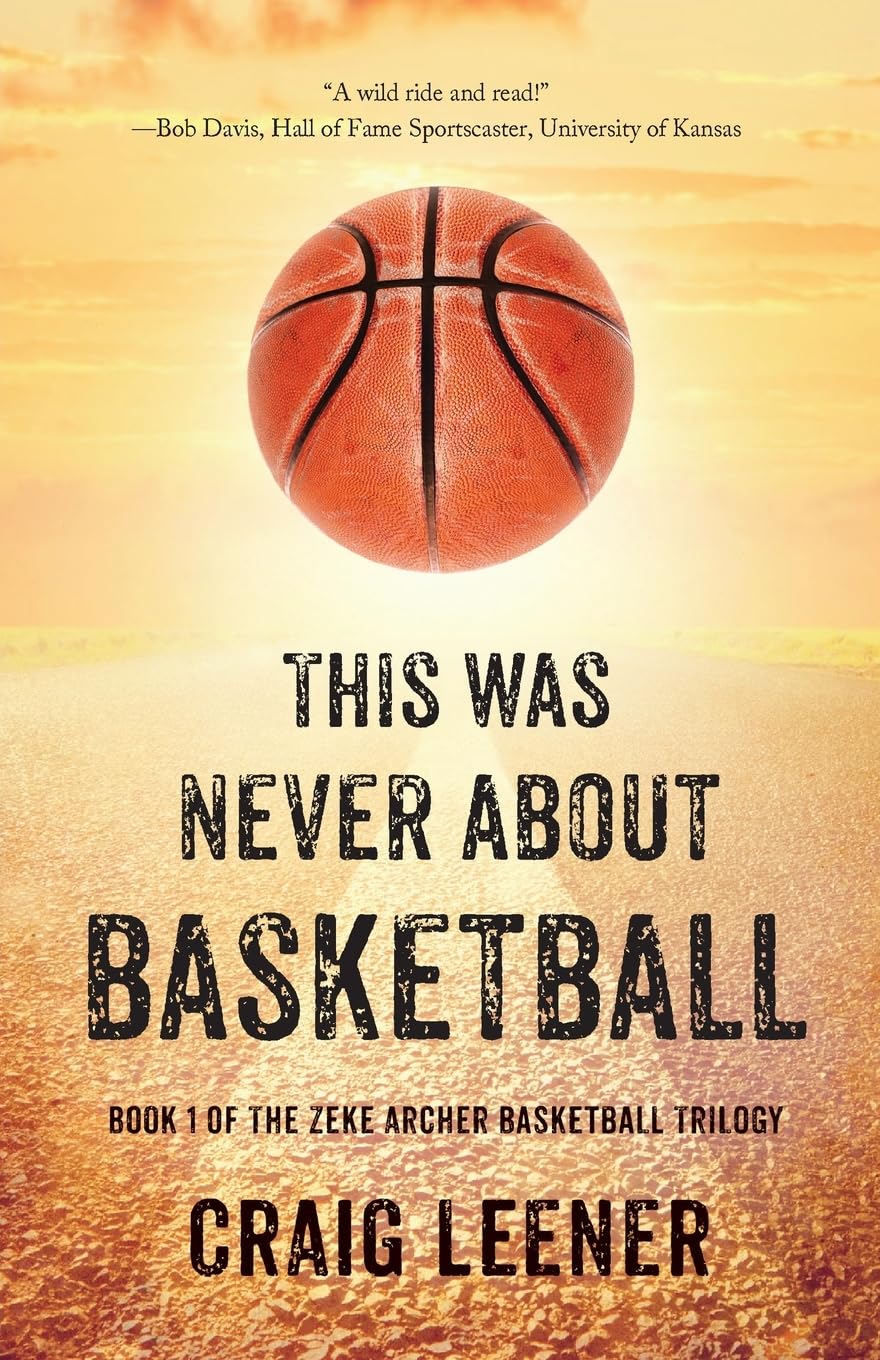 This Was Never About Basketball (The Zeke Archer Basketball Trilogy) - 2459