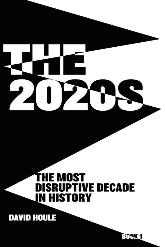 The 2020s: The Most Disruptive Decade in History Book 1 - 9466