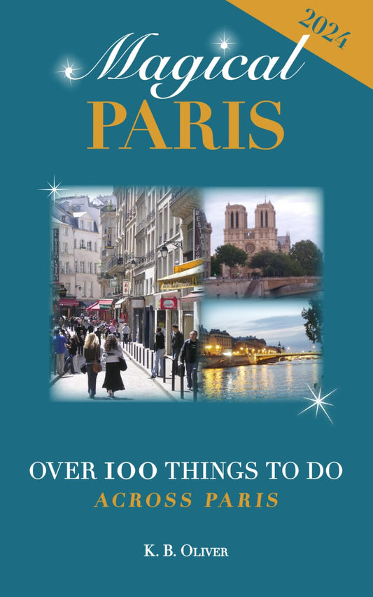 Magical Paris: Over 100 Things to Do Across Paris