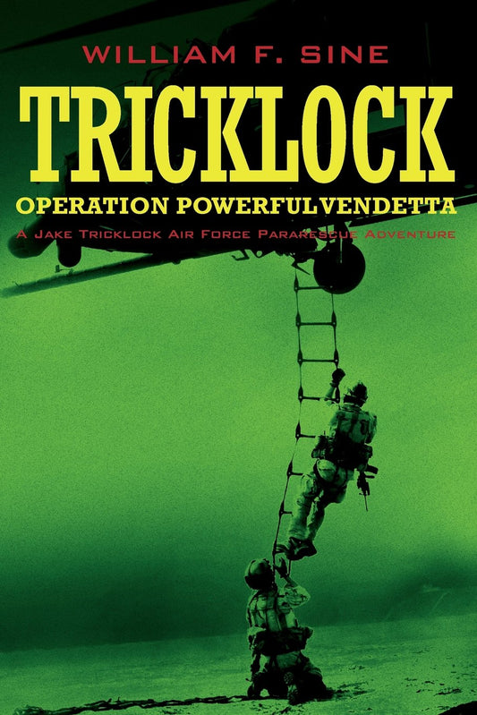 Tricklock: Operation Powerful Vendetta A Jake Tricklock Air Force Pararescue Adventure - 6564