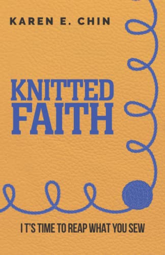 Knitted Faith: It's Time to Reap What You Sew