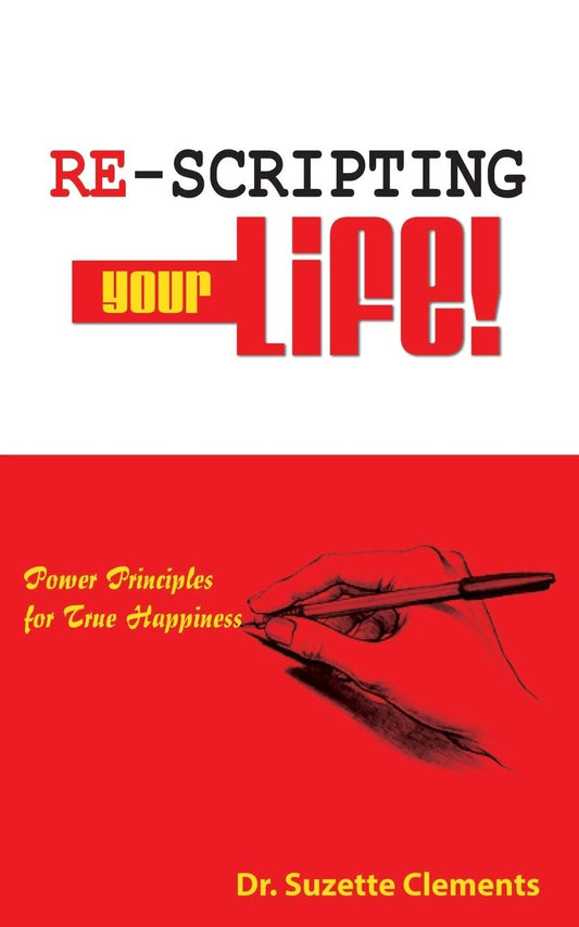 Re-Scripting Your Life: Power Principles for True Happiness - 5525