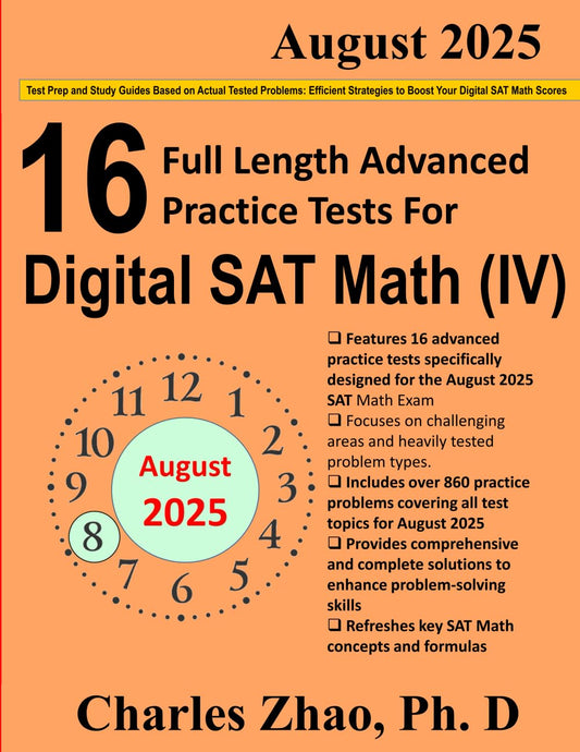 16 Full-Length Practice Tests and Study Guide for Prep of Digital SAT Math (IV): Test Prep and Study Guides Crafted to Mirror Actual Tested ... to Boost Your Digital SAT Math Scores - 5570