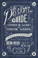 The Pastor's Guide to Fruitful Work & Economic Wisdom: Understanding What Your People Do All Day
