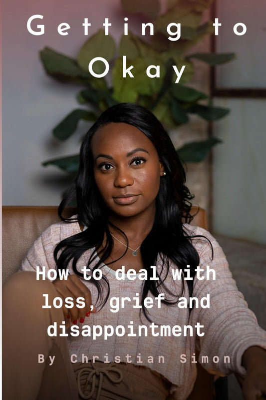 Getting to Okay: How to deal with loss, grief and disappointment