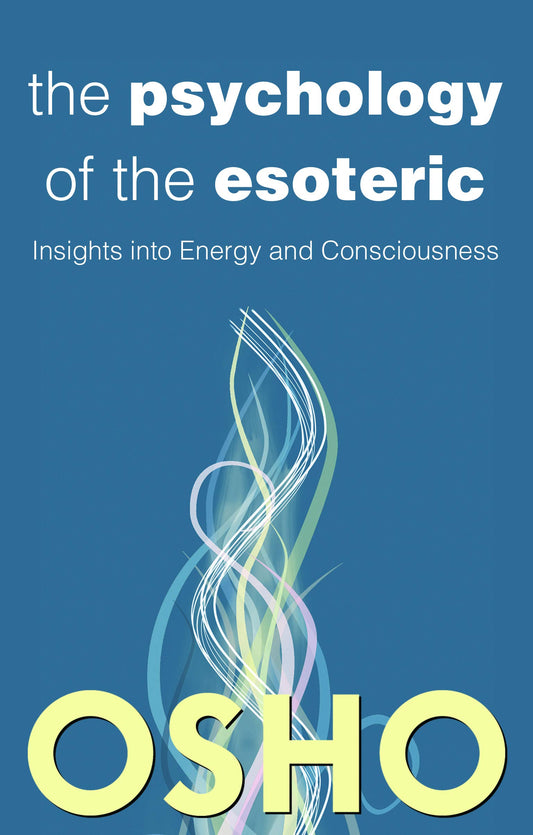 The Psychology of the Esoteric: Insights into Energy and Consciousness (OSHO Classic) - 5339