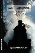 Last Train Home : An Orphan Train Story