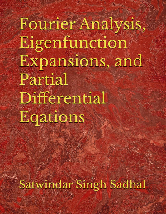 Fourier Analysis, Eigenfunction Expansions, and Partial Differential Eqations - 7923