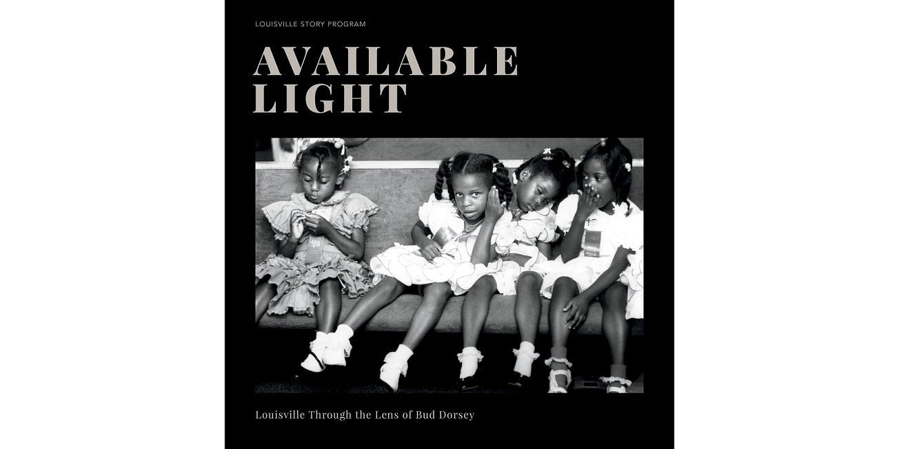 Available Light: Louisville Through the Lens of Bud Dorsey