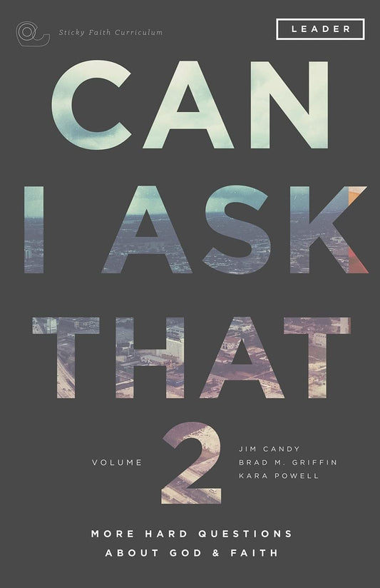 Can I Ask That Volume 2: More Hard Questions About God & Faith [Sticky Faith Curriculum] Leader Guide - 4537
