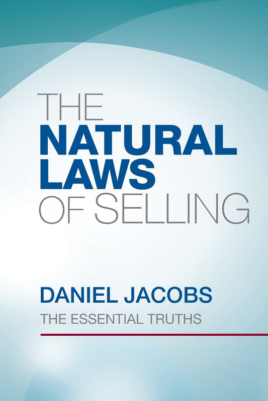 The Natural Laws Of Selling: The Essential Truths - 4184