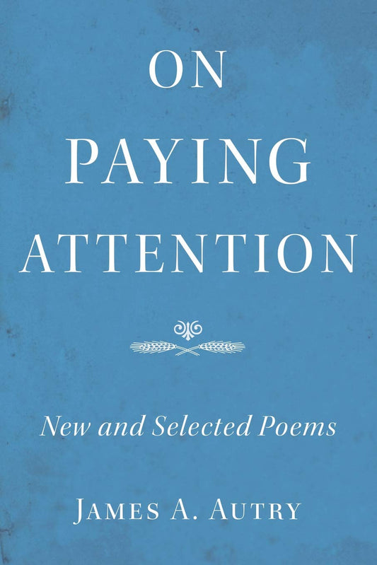 On Paying Attention: New and Selected Poems - 1266