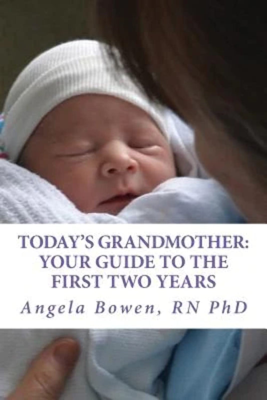 Today's Grandmother: Your Guide to the First Two Years: A lot has changed since you had your baby! The how-to book to become an active and engaged grandmother - 3491